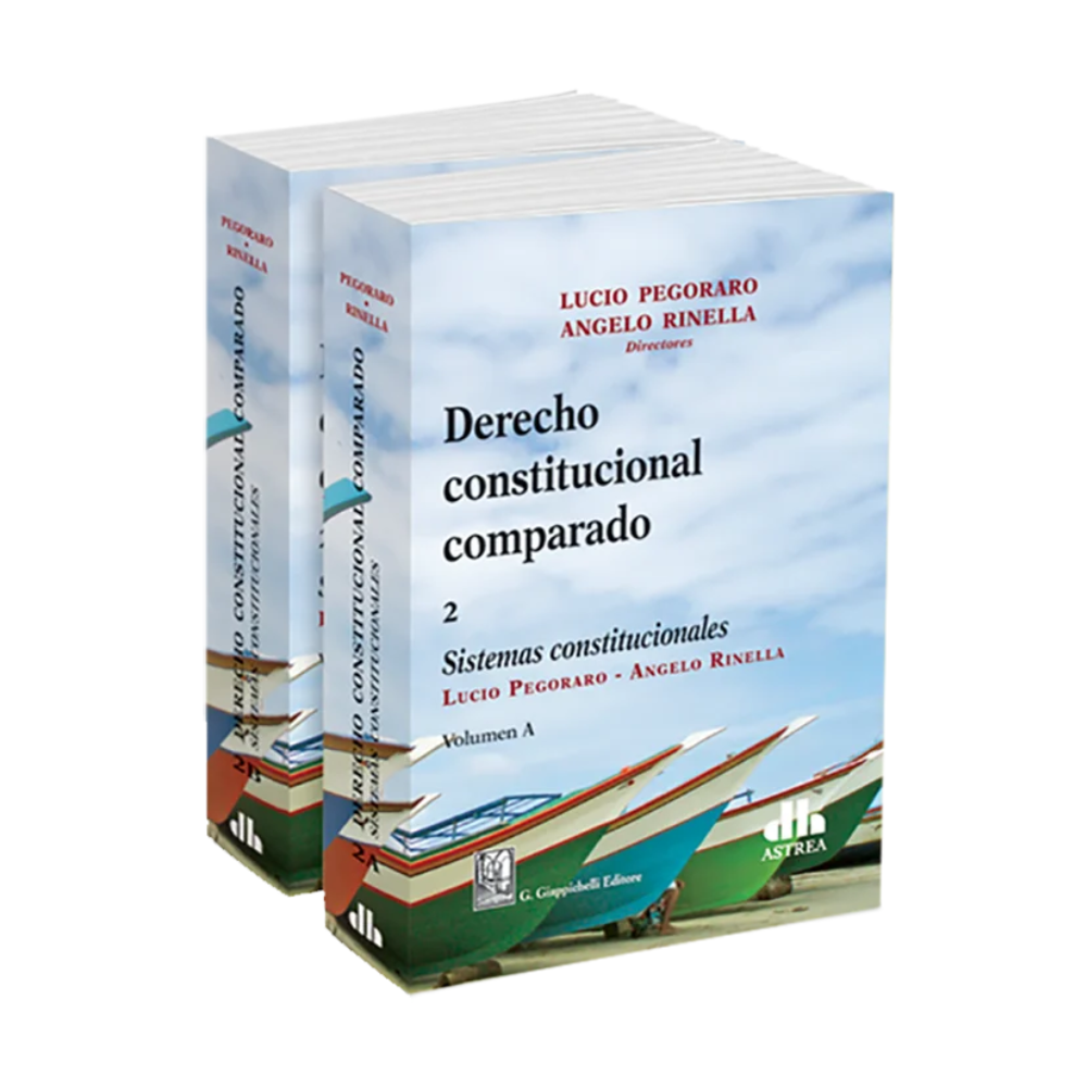 DERECHO CONSTITUCIONAL COMPARADO. Volúmen 2. A Y B. Sistemas constitucionales