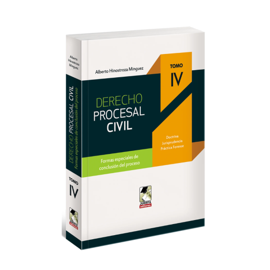 DERECHO PROCESAL CIVIL. Tomo IV. Formas especiales de conclusión del proceso