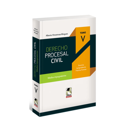 DERECHO PROCESAL CIVIL. Tomo V. Medios Impugnatorios