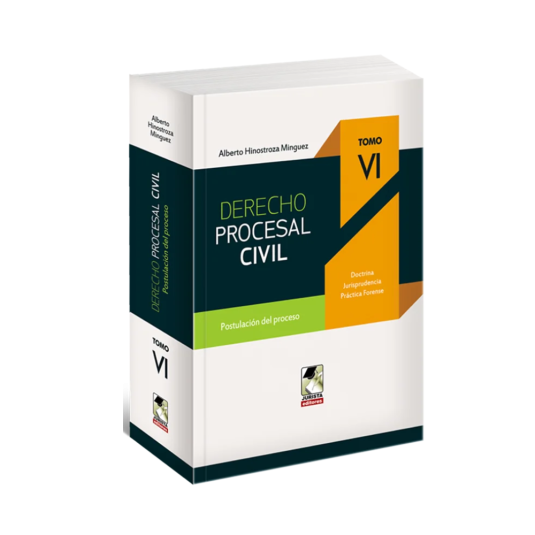 DERECHO PROCESAL CIVIL. Tomo VI. Postulación del proceso