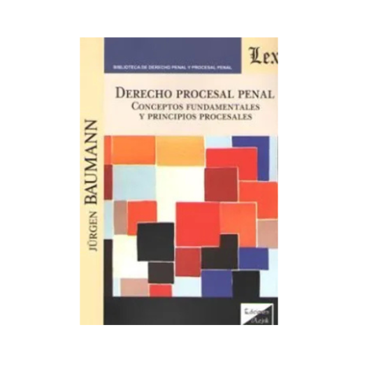 DERECHO PROCESAL PENAL. Conceptos fundamentales y principios procesales