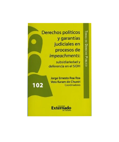 DERECHOS POLÍTICOS Y GARANTÍAS JUDICIALES EN PROCESOS DE IMPEACHMENTS. subsidiariedad y deferencia en el SIDH.