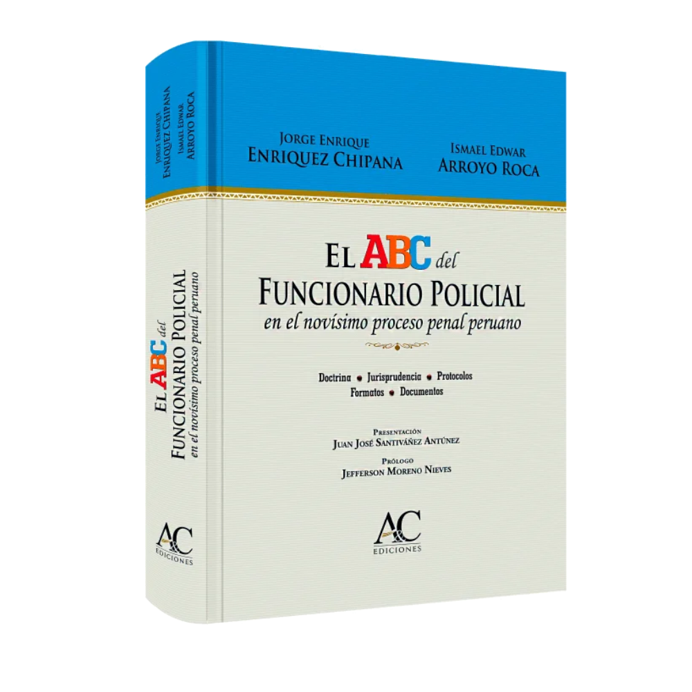 EL ABC DEL FUNCIONARIO POLICIAL EN EL NOVÍSIMO PROCESO PENAL PERUANO