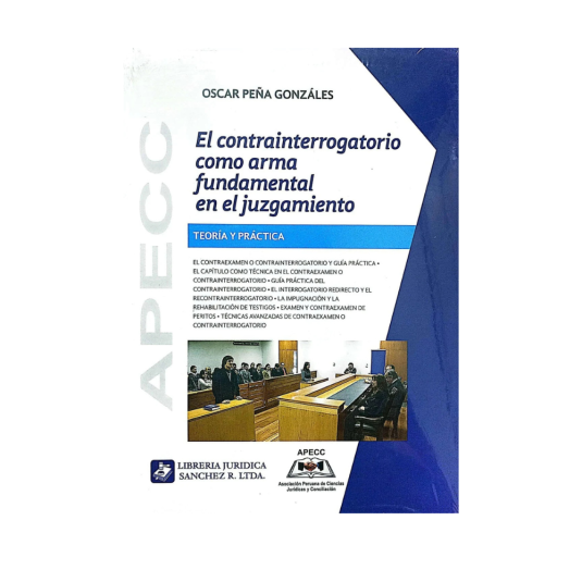 EL CONTRA INTERROGATORIO COMO ARMA FUNDAMENTAL EN EL JUZGAMIENTO