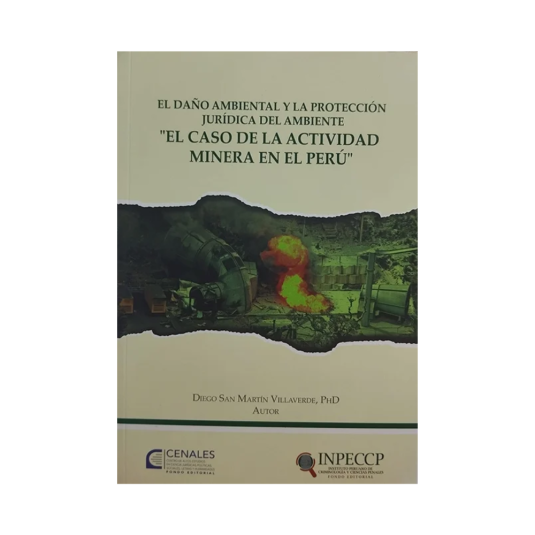 EL DAÑO AMBIENTAL Y LA PROTECCIÓN JURÍDICA DEL AMBIENTE EL CASO DE LA ACTIVIDAD MINERA EN EL PERU
