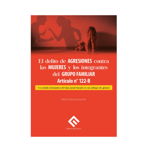 EL DELITO DE AGRESIONES CONTRA LAS MUJERES Y LOS INTEGRANTES DEL GRUPO FAMILIAR