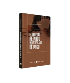 EL DELITO DE RETARDO INJUSTIFICADO DE PAGOS