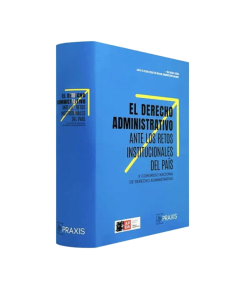 EL DERECHO ADMINISTRATIVO ANTE LOS RETOS INSTITUCIONALES DEL PAÍS