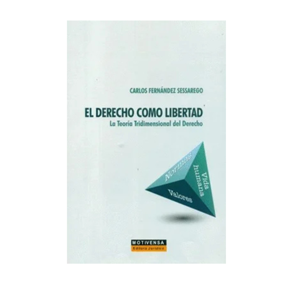 EL DERECHO COMO LIBERTAD. LA TEORÍA TRIDIMENSIONAL DEL DERECHO