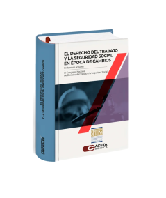 EL DERECHO DEL TRABAJO Y LA SEGURIDAD SOCIAL EN ÉPOCA DE CAMBIOS
