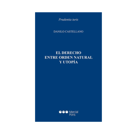 EL DERECHO ENTRE ORDEN NATURAL Y UTOPÍA
