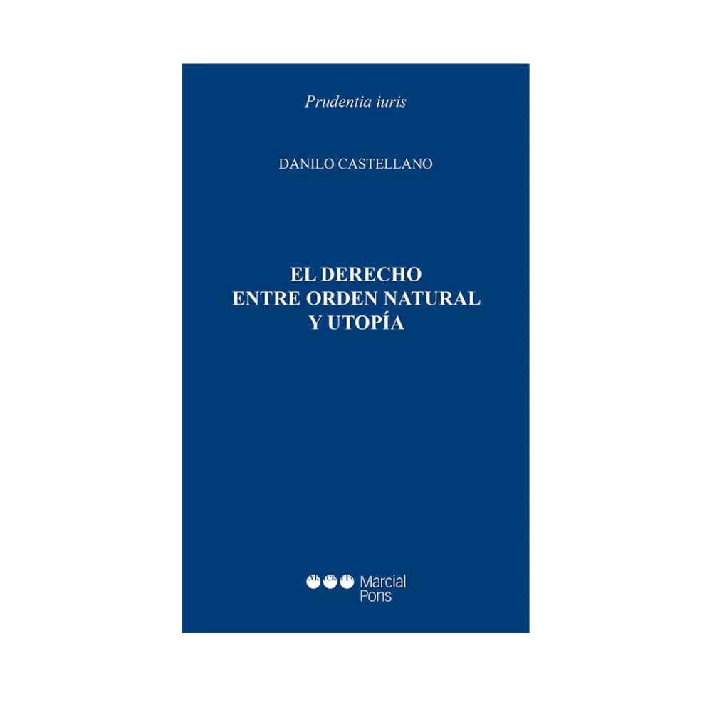 EL DERECHO ENTRE ORDEN NATURAL Y UTOPÍA