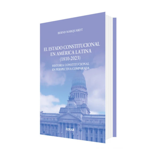 EL ESTADO CONSTITUCIONAL EN AMÉRICA LATINA (1810-2023)