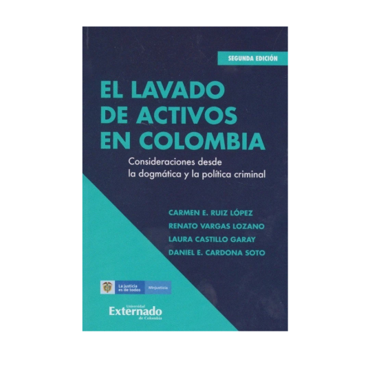 EL LAVADO DE ACTIVOS EN COLOMBIA. Consideraciones desde la dogmática y la política criminal