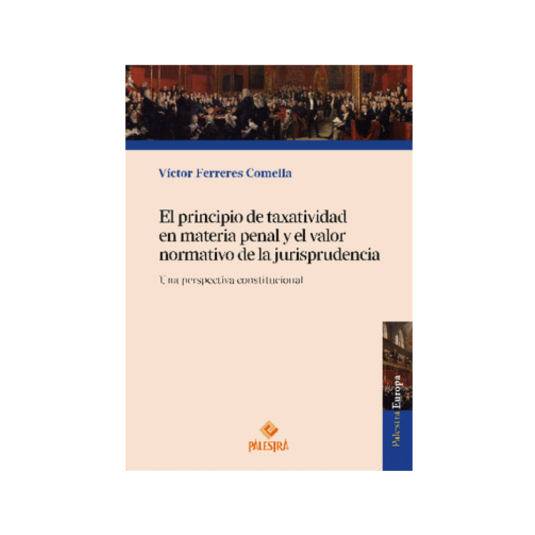 EL PRINCIPIO DE TAXATIVIDAD EN MATERIA PENAL Y EL VALOR NORMATIVO DE LA JURISPRUDENCIA