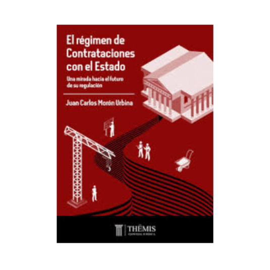 EL REGIMEN DE CONTRATACIONES DEL ESTADO. Una mirada hacia el futuro de su regulación