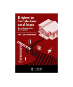 EL REGIMEN DE CONTRATACIONES DEL ESTADO. Una mirada hacia el futuro de su regulación