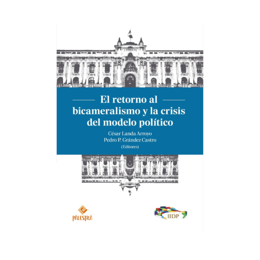 EL RETORNO AL BICAMERALISMO Y LA CRISIS DEL MODELO POLÍTICO