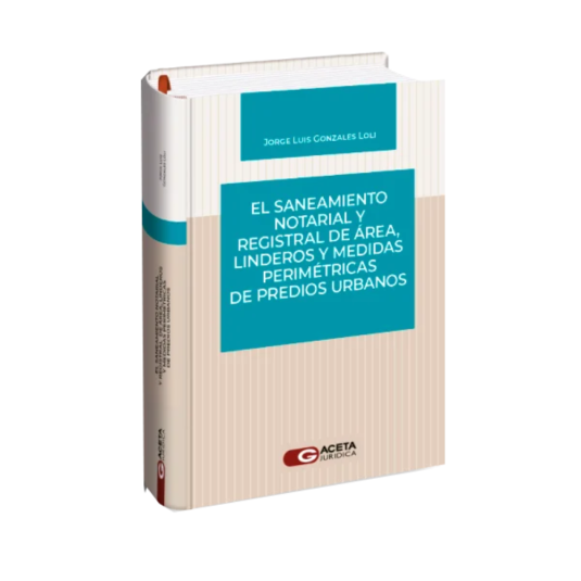 EL SANEAMIENTO NOTARIAL Y REGISTRAL DE ÁREA, LINDEROS Y MEDIDAS PERIMÉTRICAS DE PREDIOS URBANOS