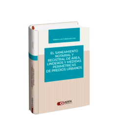 EL SANEAMIENTO NOTARIAL Y REGISTRAL DE ÁREA, LINDEROS Y MEDIDAS PERIMÉTRICAS DE PREDIOS URBANOS