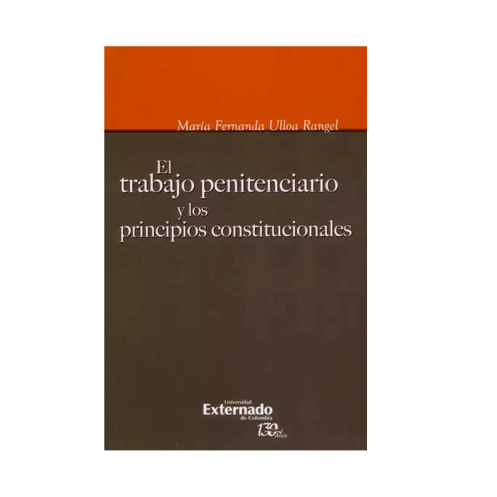 EL TRABAJO PENITENCIARIO Y LOS PRINCIPIOS CONSTITUCIONALES