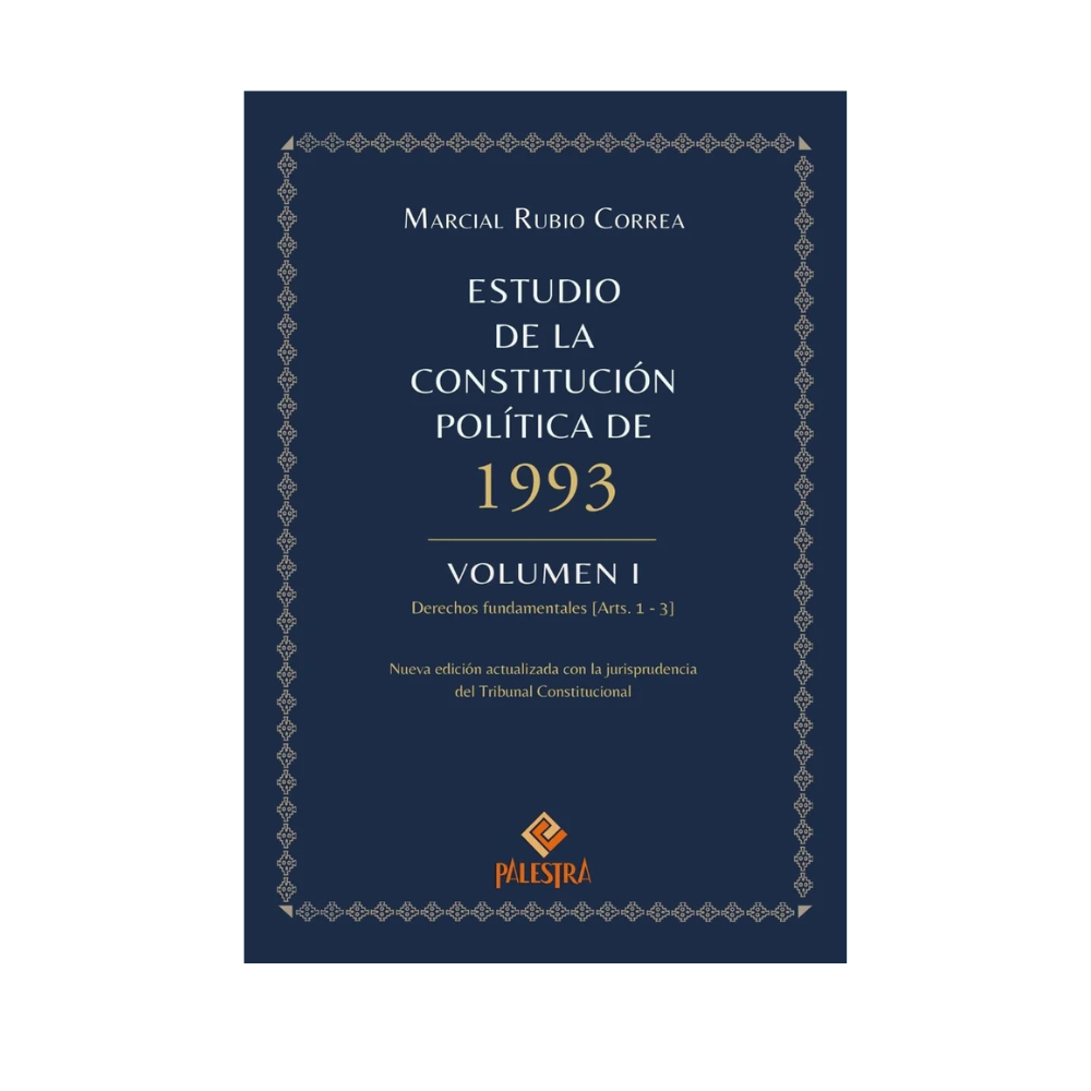 ESTUDIO DE LA CONSTITUCIÓN POLÍTICA DE 1993. VOLÚMEN I