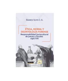 ÉTICA, MORAL Y DEONTOLOGÍA FORENSE