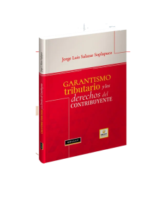 GARANTISMO TRIBUTARIO Y LOS DERECHOS DEL CONTRIBUYENTE