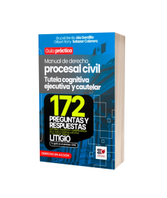 GUÍA PRÁCTICA MANUAL DE DERECHO PROCESAL CIVIL TUTELA COGNITIVA EJECUTIVA Y CAUTELAR