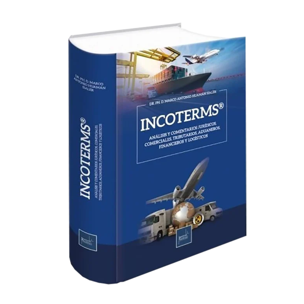 INCOTERMS. Análisis y Comentarios Jurídicos, Comerciales, Tributarios, Aduaneros, Financieros y Logísticos.