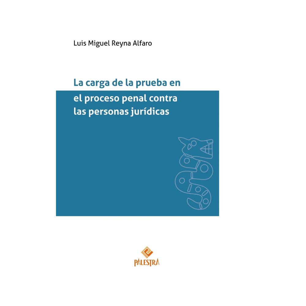 LA CARGA DE LA PRUEBA EN EL PROCESO PENAL CONTRA LAS PERSONAS JURÍDICAS