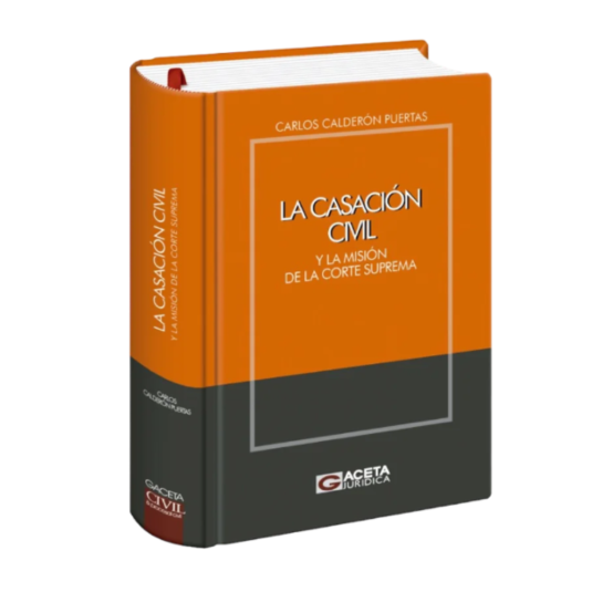 LA CASACIÓN CIVIL Y LA MISIÓN DE LA CORTE SUPREMA