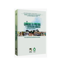LA CONSULTA PREVIA EN LA CERTIFICACIÓN AMBIENTAL Y LO PROYECTOS EXTRACTIVOS