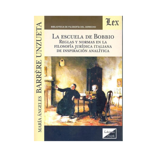 LA ESCUELA DE BOBBIO. Reglas y normas en la filosofía jurídica italiana de inspiración analítica