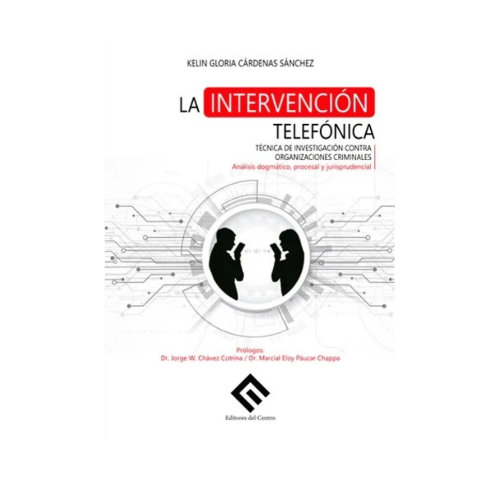 LA INTERVENCIÓN TELEFÓNICA. TÉCNICA DE INVESTIGACIÓN CONTRA ORGANIZACIONES CRIMINALES