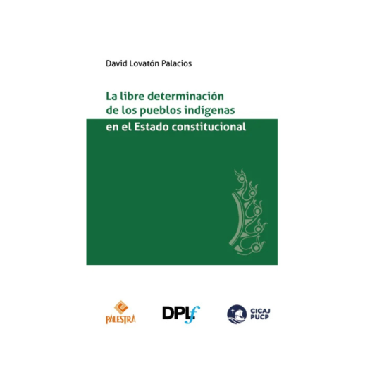 LA LIBRE DETERMINACIÓN DE LOS PUEBLOS INDÍGENAS EN EL ESTADO CONSTITUCIONAL