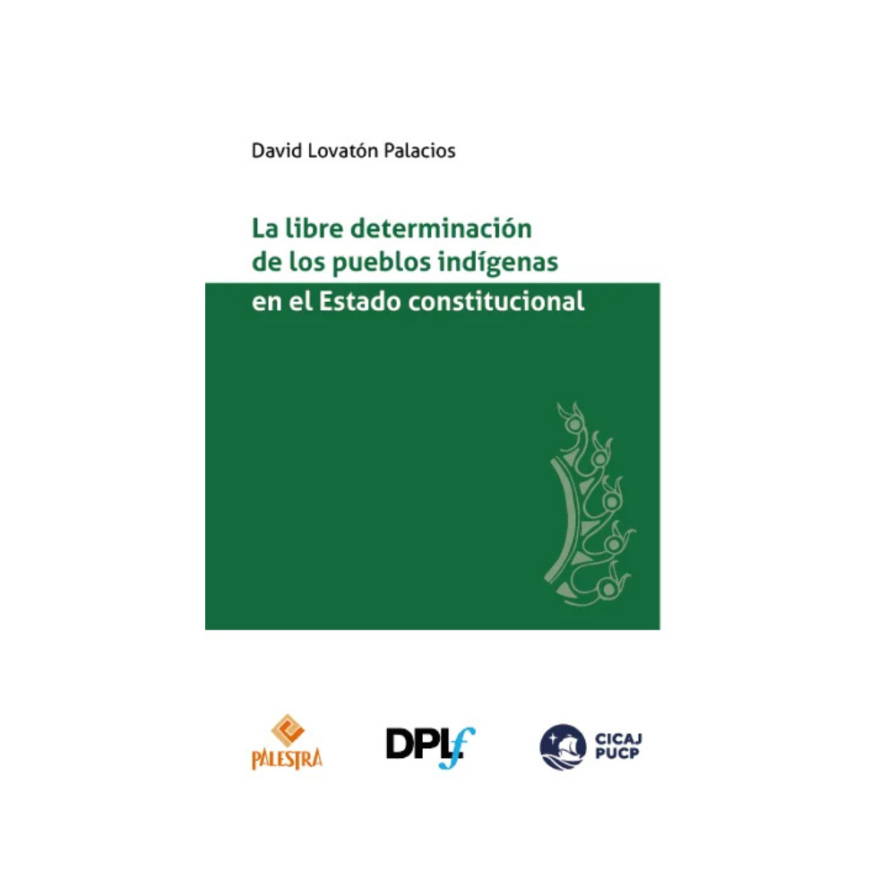 LA LIBRE DETERMINACIÓN DE LOS PUEBLOS INDÍGENAS EN EL ESTADO CONSTITUCIONAL
