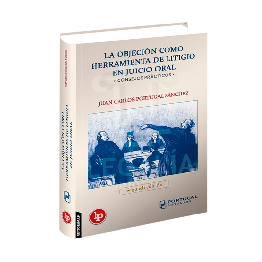 LA OBJECIÓN COMO HERRAMIENTA DE LITIGIO EN JUICIO ORAL