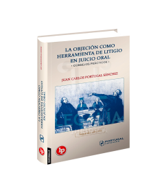 LA OBJECIÓN COMO HERRAMIENTA DE LITIGIO EN JUICIO ORAL