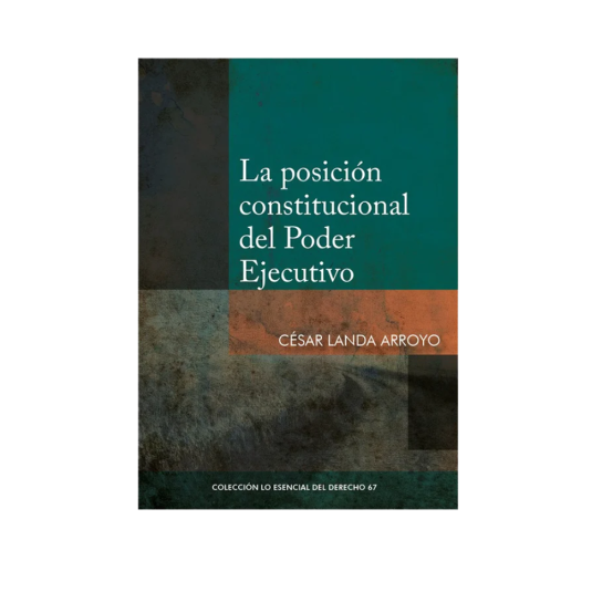 LA POSICIÓN CONSTITUCIONAL DEL PODER EJECUTIVO