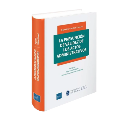 LA PRESUNCIÓN DE VALIDEZ DE LOS ACTOS ADMINISTRATIVOS