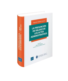 LA PRESUNCIÓN DE VALIDEZ DE LOS ACTOS ADMINISTRATIVOS