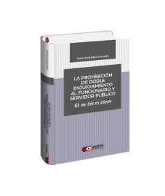 LA PROHIBICIÓN DE DOBLE ENJUICIAMIENTO AL FUNCIONARIO Y SERVIDOR PÚBLICO