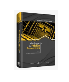 LA PROLONGACIÓN DE PRISIÓN PREVENTIVA