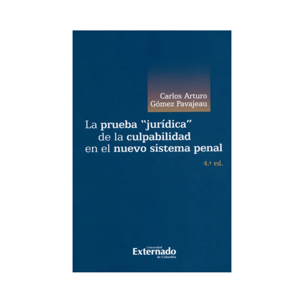 LA PRUEBA JURÍDICA DE LA CULPABILIDAD EN EL NUEVO SISTEMA PENAL