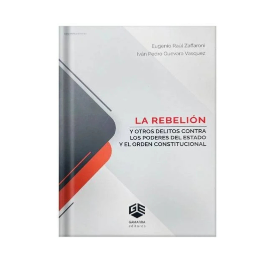 LA REBELIÓN Y OTROS DELITOS CONTRA LOS PODERES DEL ESTADO Y EL ORDEN CONSTITUCIONAL