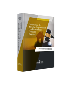 LA RENUNCIA DEL DERECHO DE PROPIEDAD EN EL ÁMBITO DEL DERECHO REGISTRAL