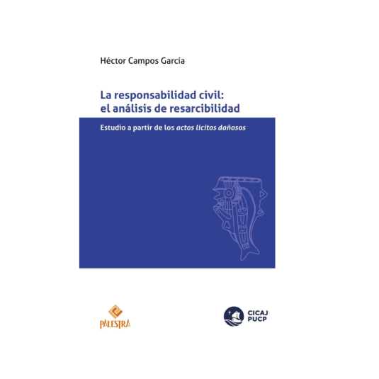 LA RESPONSABILIDAD CIVIL. El análisis de resarcibilidad