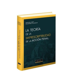 LA TEORÍA DE LA IMPRESCRIPTIBILIDAD DE LA ACCIÓN PENAL