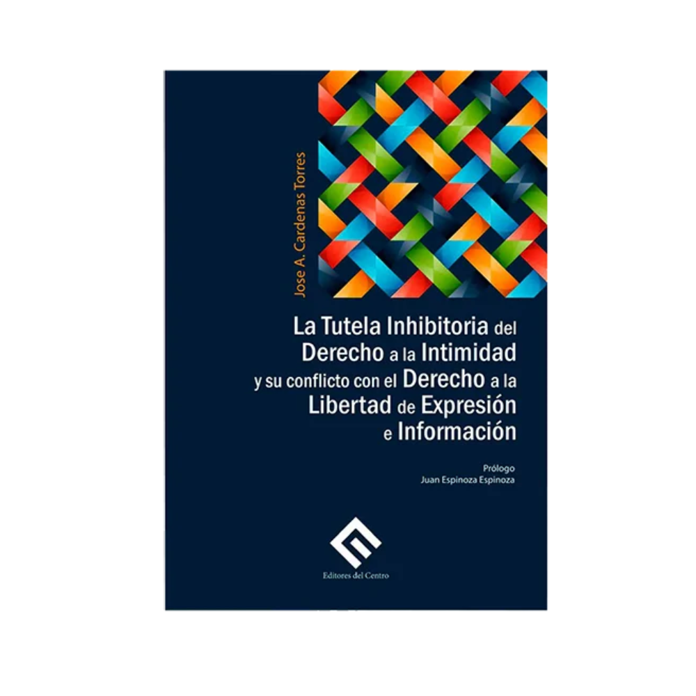 LA TUTELA INHIBITORIA DEL DERECHO A LA INTIMIDAD Y SU CONFLICTO CON EL DERECHO A LA LIBERTAD DE EXPRESIÓN E INFORMACIÓN